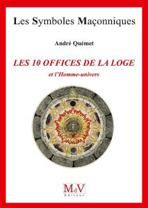 Les 10 offices de la loge et l'Homme-univers - Quémet André