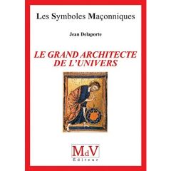 Le grand architecte de l'univers - Delaporte Jean