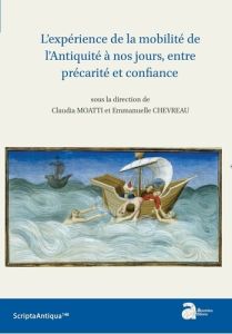 L'expérience de la mobilité de l'Antiquité à nos jours, entre precarité et confiance - Moatti Claudia - Chevreau Emmanuelle