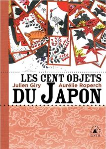 Les objets du Japon - Giry Julien-Roperch Aurélie