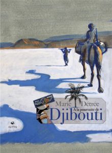 A la poursuite de Djibouti - Détrée Marie