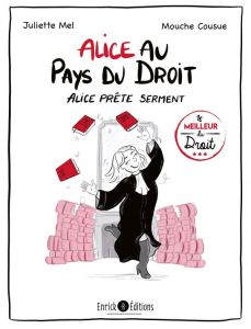 Alice au pays du droit. Alice prête serment - Mel Juliette