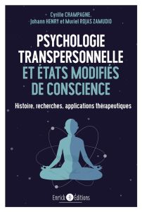 Psychologie transpersonnelle et états modifiés de conscience. Histoire, recherches, applications thé - Champagne Cyrille - Henry Johann - Rojas Zamudio M