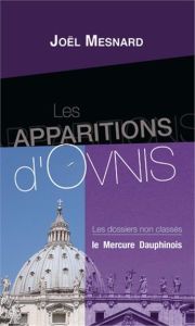 Les apparitions d'ovnis. Les dossiers non classés - Mesnard Joël