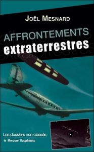 AFFRONTEMENTS EXTRATERRESTRES - LES DOSSIERS NON CLASSES - MESNARD JOEL