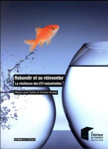 Rebondir et se réinventer. La résilience des ETI industrielles - Cahier Marie-Laure - Charlet Vincent