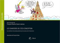 Les chantiers de l'éco-conception. Les conditions d'une pratique pérenne par les acteurs de la Const - Latortue Xavier - Cluzel François - Cointe Françoi