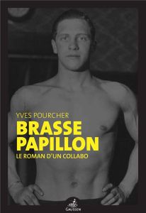 Brasse papillon. Le roman d’un collabo - Pourcher Yves