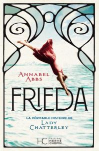 Frieda. La véritable histoire de Lady Chatterley - Abbs Annabel