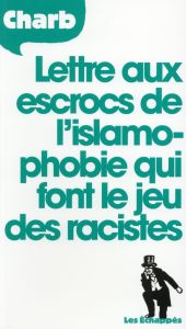 Lettre aux escrocs de l'islamophobie qui font le jeu des racistes - CHARB