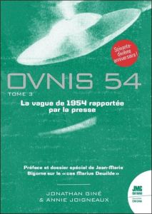 OVNIs 54. Tome 3, Catalogue de la vague Ovnis de 1954 rapportée par la presse d'après les archives d - Giné Jonathan - Joigneaux Annie - Bigorne Jean-Mar