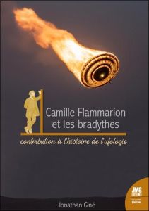 Camille Flammarion et les bradythes. Contribution à l'histoire de l'ufologie - Giné Jonathan