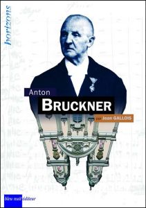 Anton Bruckner - Gallois Jean