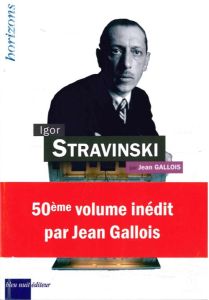 Igor Stravinski - Gallois Jean