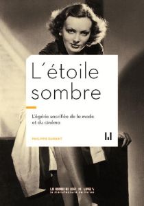 L'étoile sombre. L'égérie sacrifiée de la mode et du cinéma - Durant Philippe