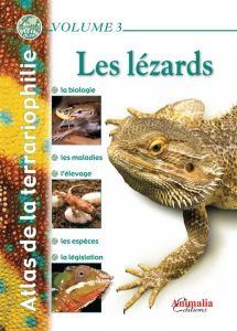 Atlas de la terrariophilie. Tome 3, Les lézards, 3e édition revue et augmentée - Allain Gireg