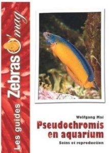 Pseudochromis en aquarium. Soins et reproduction - Mai Wolfgang - Vedovotto Nathalie