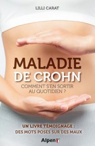 Maladie de Crohn. Comment s'en sortir au quotidien - Carat Lilli