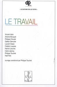 Le travail - Touchet Philippe - Alain Vincent - Bocquet Antoine