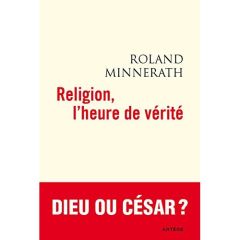 Religion, l'heure de vérité - Minnerath Roland