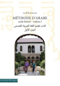 Méthode d'arabe. Volume 1, Arabe litéral. Niveaux A1 et A2 du Cadre européen commun de référence en - Deheuvels Luc-Willy - Burgat François - Chakroun F