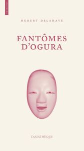 Fantômes d'Ogura - Delahaye Hubert