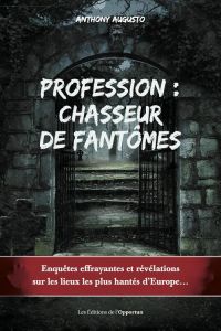 Chasseur de fantômes. Incroyable voyage au royaume des ombres - Augusto Anthony