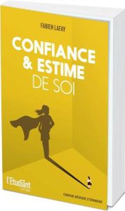 Confiance & estime de soi - Lafay Fabien