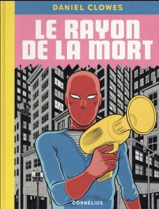 Le rayon de la mort - Clowes Daniel - Capron Jean-Louis - Gouveia Robert