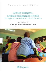 Activités langagières, pratiques pédagogiques et rituels. Une approche interculturelle à l'école et - Montandon Frédérique - Schelle Carla