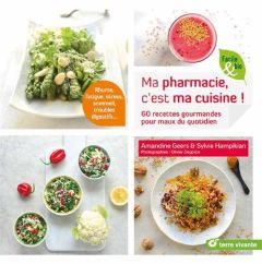 Ma pharmacie, c'est ma cuisine ! - Hampikian Sylvie - Geers Amandine - Degorce Olivie