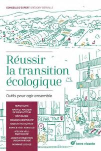 Réussir la transition écologique. Outils pour agir ensemble - Derville Grégory - Servigne Pablo - Le Toquin Maël