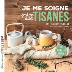 Je me soigne grâce aux tisanes - Cieur Christine - Canévet Athina