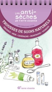 Les antisèches santé de Terre vivante : Trousse de soins naturels. Premiers soins, campagne, mer, mo - Cieur Christine