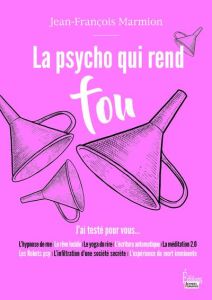 La psycho qui rend fou - Marmion Jean-François - Dortier Marie