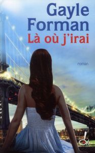 Là où j'irai - Forman Gayle - Girod Marie-France