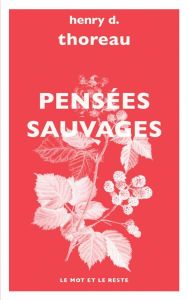 Pensées sauvages - Granger Michel - Thoreau Henry-David