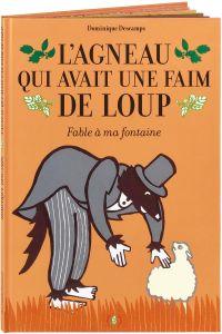 L'agneau qui avait une faim de loup. Fable à ma fontaine - Descamps Dominique