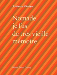 Nomade je fus de très vieille mémoire - Phelps Anthony - Doucey Bruno