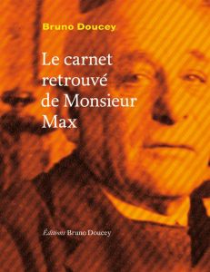 Le carnet retrouvé de monsieur Max - Doucey Bruno