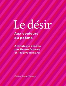 Le désir. Aux couleurs du poème - Doucey Bruno - Renard Thierry - Szac Murielle - Na