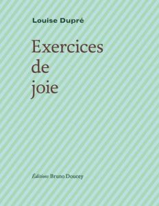 Exercices de joie - Dupré Louise