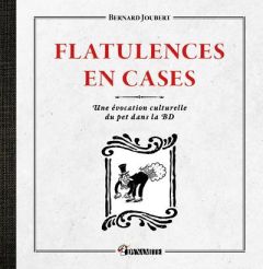 Flatulences en cases. Une évocation culturelle du pet dans la BD - Joubert Bernard - Bouyxou Jean-Pierre