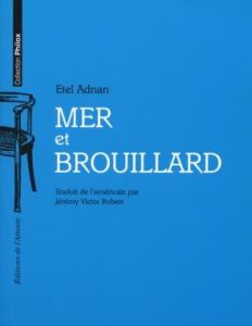 Mer et brouillard - Adnan Etel - Robert Jérémy Victor