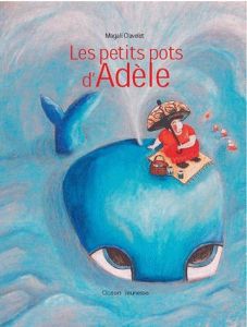 Les petits pots d'Adèle - Clavelet Magali