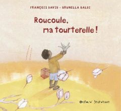 Roucoule, ma tourterelle ! - David François - Baldi Brunella