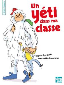 Un yéti dans ma classe - Carquain Sophie - Doumont Gwenaëlle