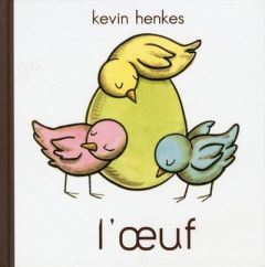 L'oeuf - Henkes Kevin - Renan Gaël