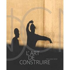 L'art de construire - Bony Anne - Rossi Jean - Lingwood Emma - Farji-Hag