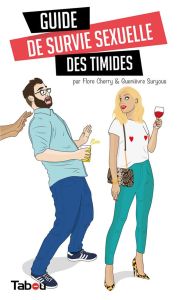 Guide de survie sexuelle des timides - Cherry Flore - Suryous Guenièvre